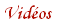 Vid&eacute;os